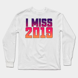 i miss 2019 Long Sleeve T-Shirt